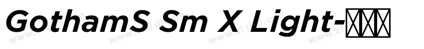 GothamS Sm X Light字体转换 GothamS Sm X Light字体转换